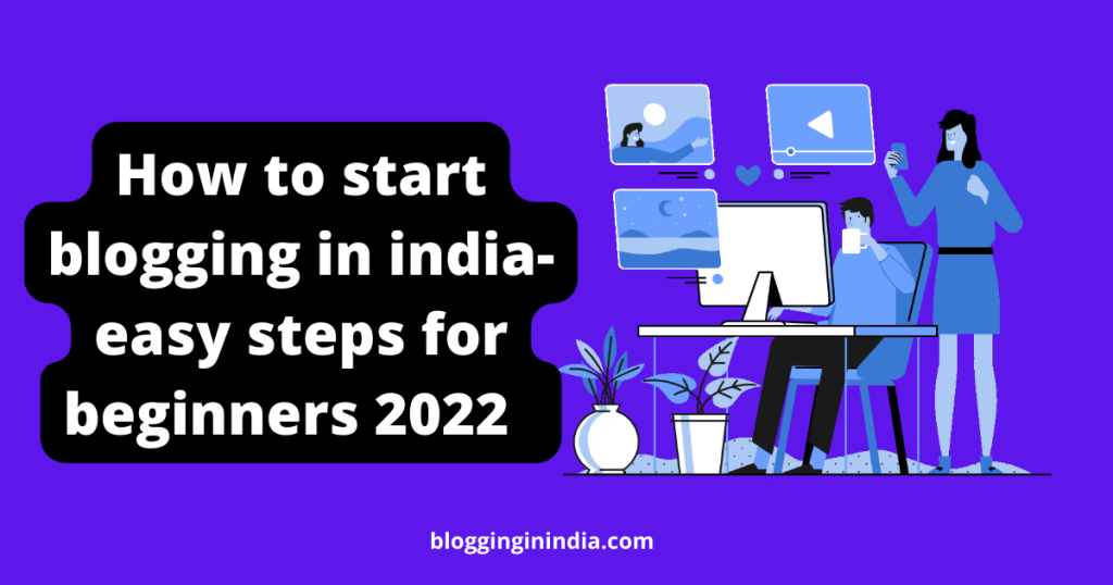 how to start blogging in india 2022